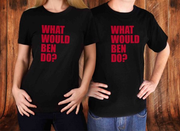 What would Ben Do Shirt,  Funny political, podcast, #1 song, rap artist, commentator, conservative, republican