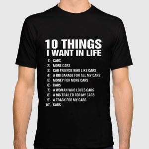 10 things I want in life car and more cars shirt
