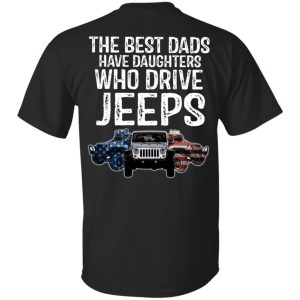 American the best dads have daughters who drive jeeps shirt