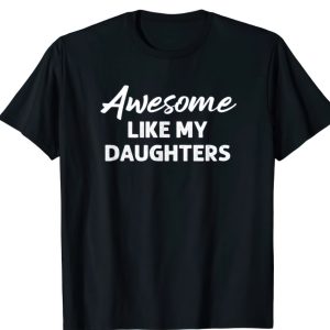 Awesome like my daughters shirt