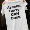 Ayesha Curry can cook shirt