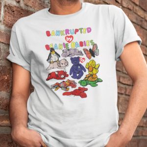 Bankrupted by beanie babies shirt