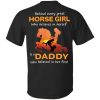 Behind every great Horse Girl who believes in herself is a Daddy shirt