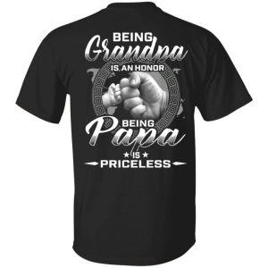Being Grandpa is an honor being papa is priceless t shirt