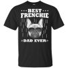 Best Frenchie dad ever shirt