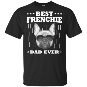 Best Frenchie dad ever shirt