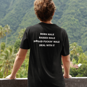 Born male raised male shirt