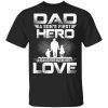 Dad a son’s first hero a daughters first love shirt