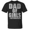 Dad of girls out numbered shirt