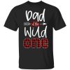 Dad of the wild one shirt