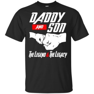 Daddy and son the legend and the legacy shirt