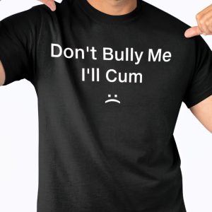 Don’t bully me I’ll Cm sweatshirt