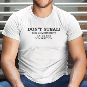Don’t steal the government hates the competition sweatshirt