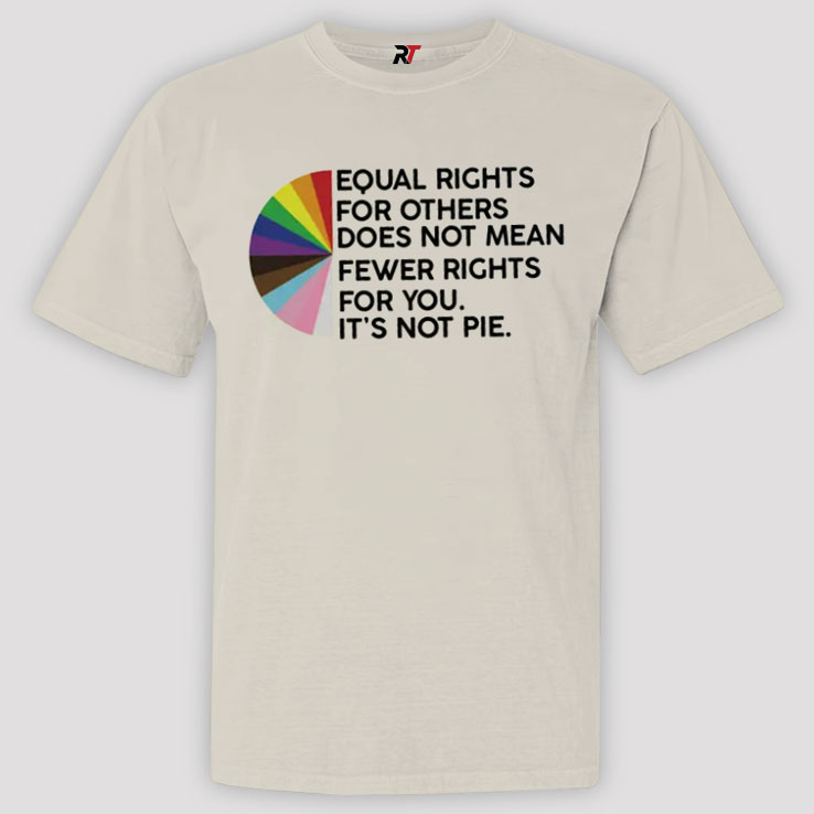 Equal Rights For Others Does Not Mean Fewer Rights For You Shirt Equal Rights For Others Does Not Mean Fewer Rights For You Shirt