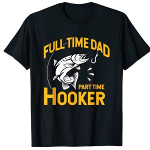 Full time Dad part time hooker shirt