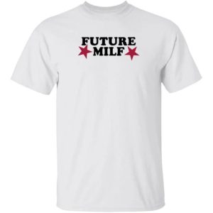 Future milf shirt