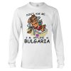 Garfield don’t ask me I’m offline in Bulgaria long sleeve