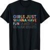 Girls Just wanna have Fundamental human rights shirt