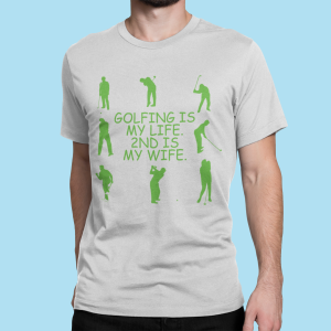 Golfing is my life 2nd is my wife shirt
