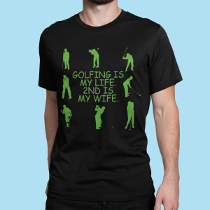 Golfing is my life 2nd is my wife t-shirts