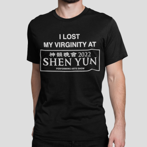 I lost my virginity at shen yun shirt I lost my virginity at shen yun shirt