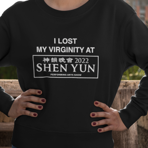 I lost my virginity at shen yun shirt