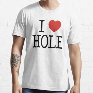 I love hole shirt