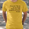 If you don’t like me you should get tested on of the symptoms of covid is no taste shirt