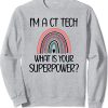 I’m a CT tech rainbow what is your superpower sweatshirt