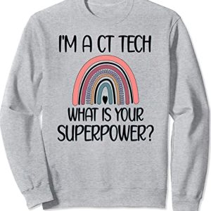 I’m a CT tech rainbow what is your superpower sweatshirt