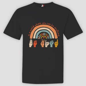 In A World Where You Can Be Anything Be Kind Shirt