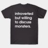 Introverted but willing to discuss monsters shirt