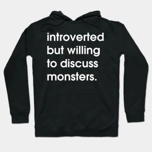 Introverted but willing to discuss monsters shirt
