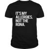 It’s my allergies not time the rona shirt
