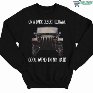 Jeep On A Dark Desert Highway Cool Wind In My Hair Sweatshirt