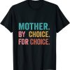 Mother by choice for choice shirt