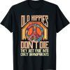 Old hippies don’t die they just fade into crazy grandparents shirt