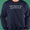 People will jack your style but won’t jack you off sweatshirt