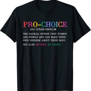 Pro Choice Definition shirt