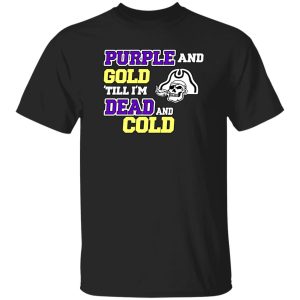Purple and gold till I’m dead and cold shirt