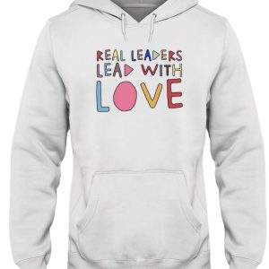 Real leaders lead with love shirt