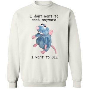 Remy I dont want to cook anymore I want to die sweatshirt