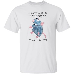 Remy rat I dont want to cook anymore I want to die shirt