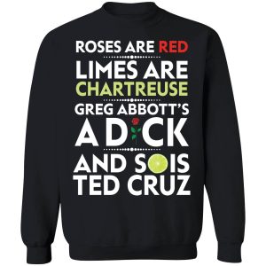 Rose are red limes are chartreuse Greg Abbott’s a dck shirt