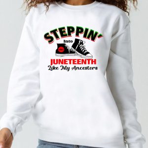 Steppin into Juneteenth like my ancestors shirt 3