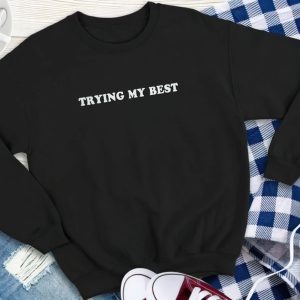 Trying my best shirt