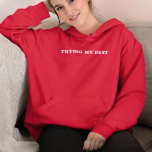Trying my best sweatshirt