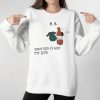 Your dog is not my dog sweatshirt