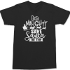 Be Naughty Save Santa The Trip T-Shirt