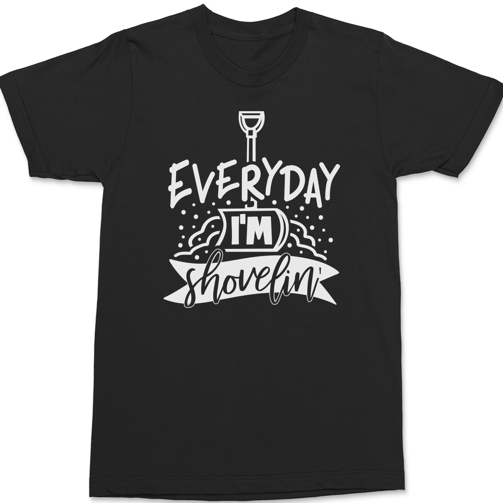 Everyday I'm Shovelin T-Shirt Everyday I'm Shovelin T-Shirt
